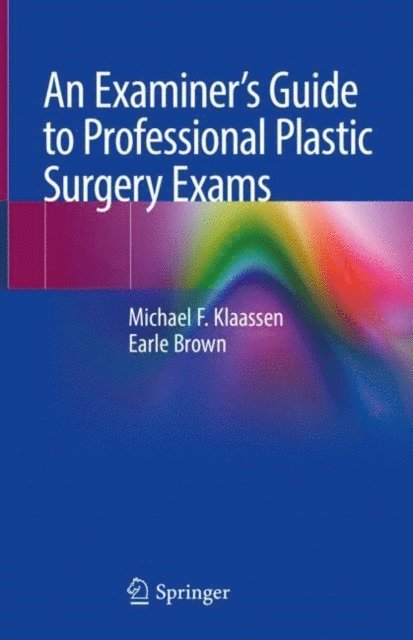 Earle Brown, Michael F. Klaassen - Examiner's Guide to Professional Plastic Surgery Exams, E-bok
