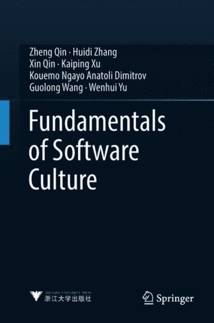 Wenhui Yu, Guolong Wang, Kouemo Ngayo Anatoli Dimitrov, Kaiping Xu, Xin Qin, Huidi Zhang, Zheng Qin - Fundamentals of Software Culture, E-bok