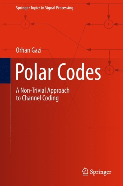 Orhan Gazi - Polar Codes, E-bok