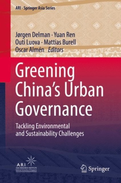Oscar Almen, Mattias Burell, Outi Luova, Yuan Ren, Jorgen Delman - Greening China's Urban Governance, E-bok