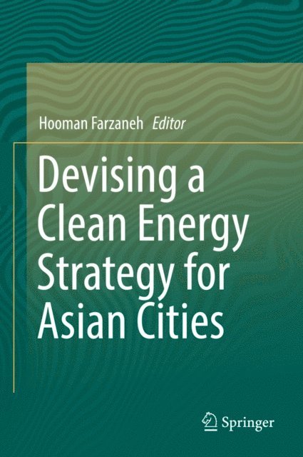Hooman Farzaneh - Devising a Clean Energy Strategy for Asian Cities, E-bok