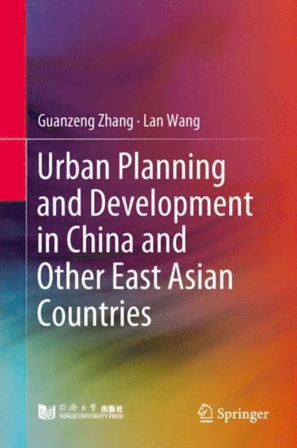 Lan Wang, Guanzeng Zhang - Urban Planning and Development in China and Other East Asian Countries, E-bok