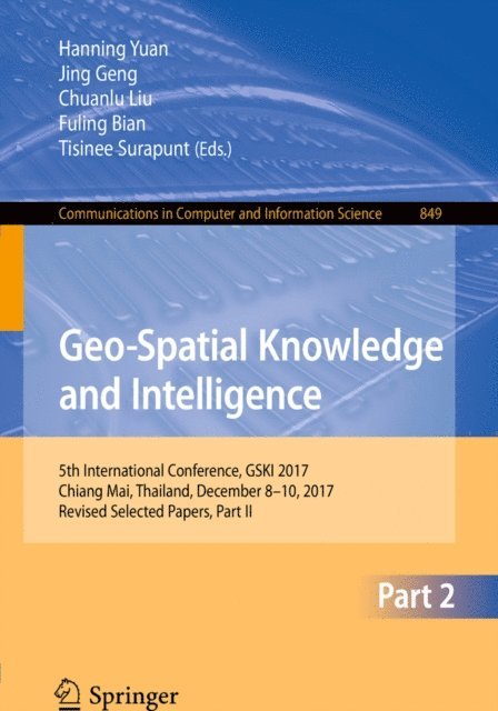 Tisinee Surapunt, Fuling Bian, Chuanlu Liu, Jing Geng, Hanning Yuan - Geo-Spatial Knowledge and Intelligence, E-bok