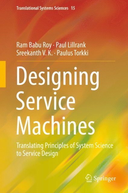 Paulus Torkki, Sreekanth V. K., Paul Lillrank, Ram Babu Roy - Designing Service Machines, E-bok