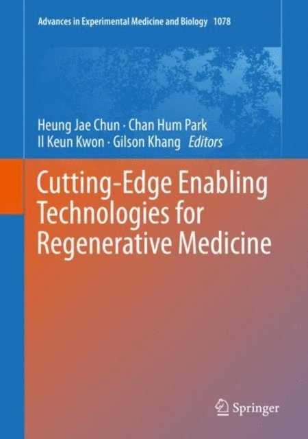 Gilson Khang, Il Keun Kwon, Chan Hum Park, Heung Jae Chun - Cutting-Edge Enabling Technologies for Regenerative Medicine, E-bok