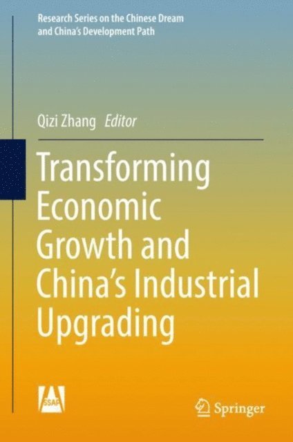Qizi Zhang - Transforming Economic Growth and China's Industrial Upgrading, E-bok