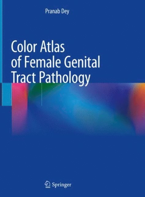 Pranab Dey - Color Atlas of Female Genital Tract Pathology, E-bok