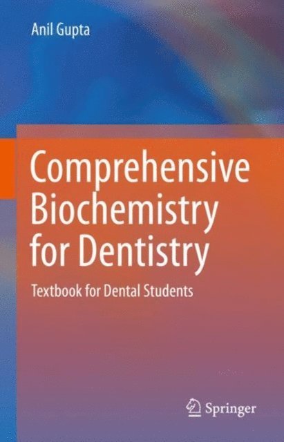 Anil Gupta - Comprehensive Biochemistry for Dentistry, E-bok