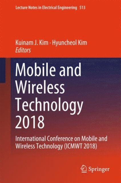 Hyuncheol Kim, Kuinam J. Kim - Mobile and Wireless Technology 2018, E-bok