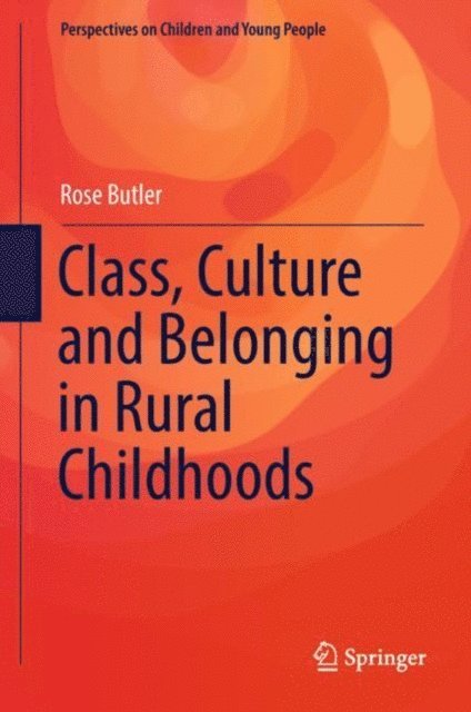 Rose Butler - Class, Culture and Belonging in Rural Childhoods, E-bok