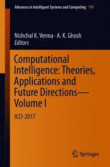 A. K. Ghosh, Nishchal K. Verma - Computational Intelligence: Theories, Applications and Future Directions - Volume I, E-bok