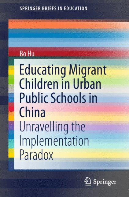 Bo Hu - Educating Migrant Children in Urban Public Schools in China, E-bok