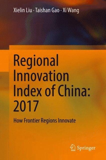 Xi Wang, Taishan Gao, Xielin Liu - Regional Innovation Index of China: 2017, E-bok