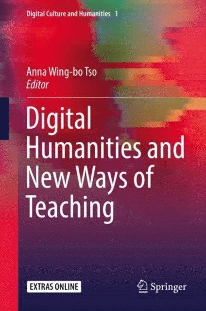 Anna Wing-bo Tso - Digital Humanities and New Ways of Teaching, E-bok