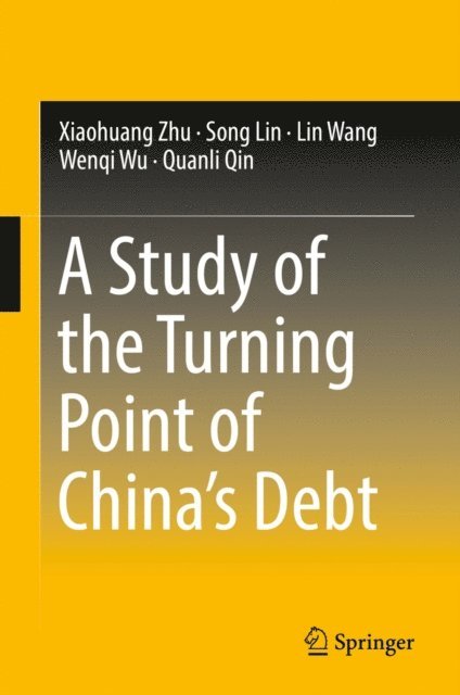 Quanli Qin, Wenqi Wu, Lin Wang, Song Lin, Xiaohuang Zhu - Study of the Turning Point of China's Debt, E-bok