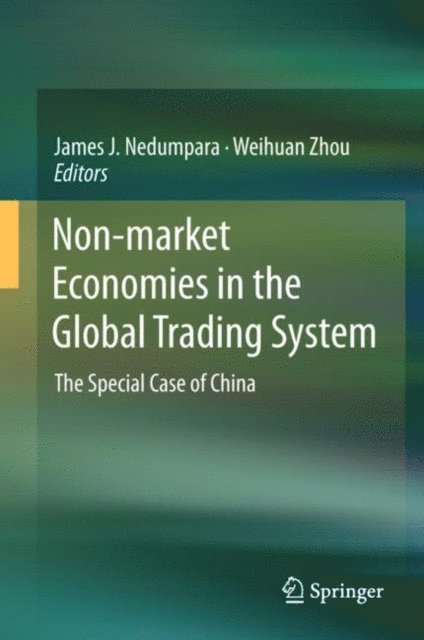 Weihuan Zhou, James J. Nedumpara - Non-market Economies in the Global Trading System, E-bok