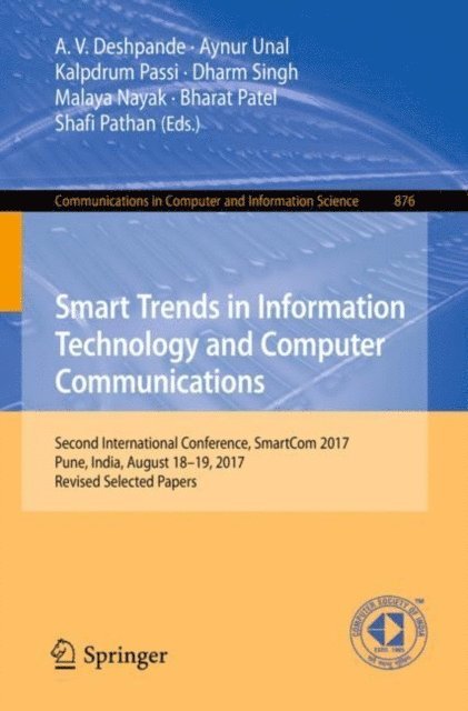 Shafi Pathan, Bharat Patel, Malaya Nayak, Dharm Singh, Kalpdrum Passi, Aynur Unal, A.V. Deshpande - Smart Trends in Information Technology and Computer Communications, E-bok