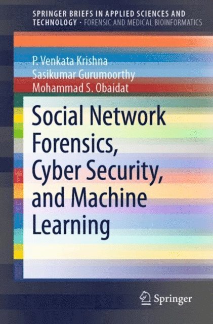 Mohammad S. Obaidat, Sasikumar Gurumoorthy, P. Venkata Krishna - Social Network Forensics, Cyber Security, and Machine Learning, E-bok