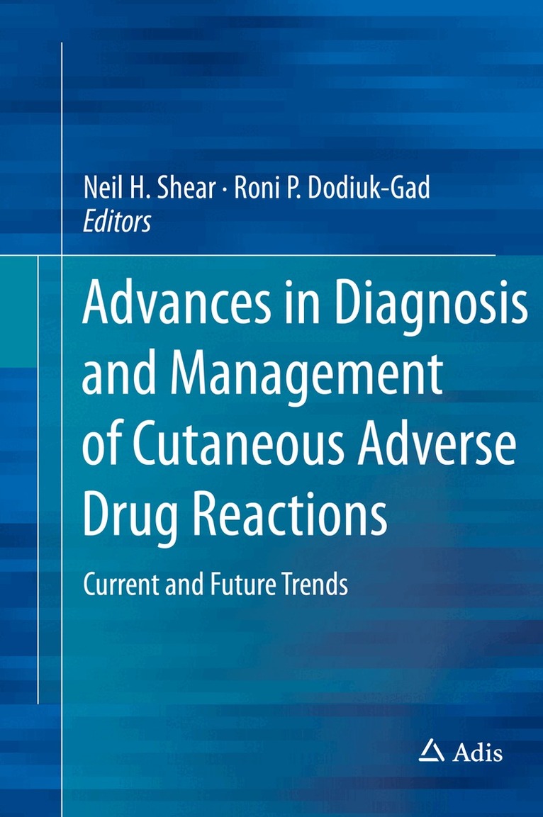 Neil H. Shear, Roni P. Dodiuk-Gad - Advances in Diagnosis and Management of Cutaneous Adverse Drug Reactions, Inbunden