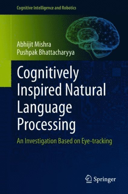 Pushpak Bhattacharyya, Abhijit Mishra - Cognitively Inspired Natural Language Processing, E-bok