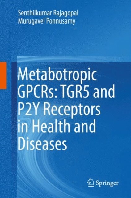 Murugavel Ponnusamy, Senthilkumar Rajagopal - Metabotropic GPCRs: TGR5 and P2Y Receptors in Health and Diseases, E-bok