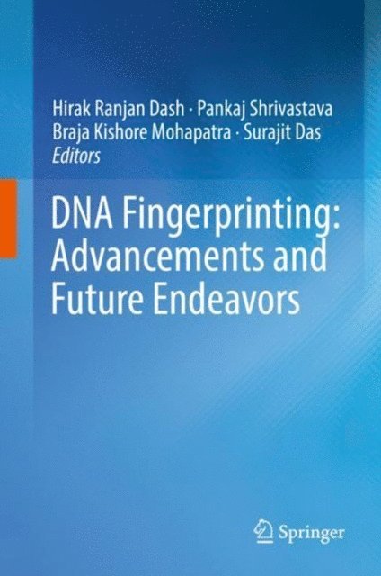Surajit Das, Braja Kishore Mohapatra, Pankaj Shrivastava, Hirak Ranjan Dash - DNA Fingerprinting: Advancements and Future Endeavors, E-bok