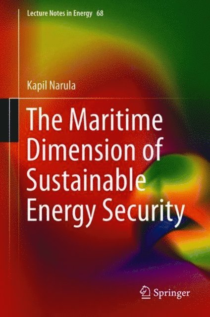 Kapil Narula - Maritime Dimension of Sustainable Energy Security, E-bok