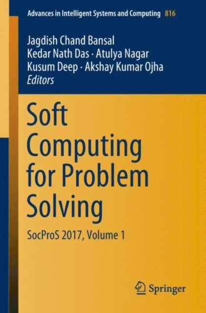Akshay Kumar Ojha, Kusum Deep, Atulya Nagar, Kedar Nath Das, Jagdish Chand Bansal - Soft Computing for Problem Solving, E-bok