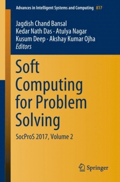 Akshay Kumar Ojha, Kusum Deep, Atulya Nagar, Kedar Nath Das, Jagdish Chand Bansal - Soft Computing for Problem Solving, E-bok