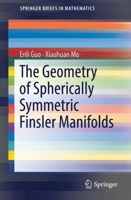 Xiaohuan Mo, Enli Guo - Geometry of Spherically Symmetric Finsler Manifolds, E-bok