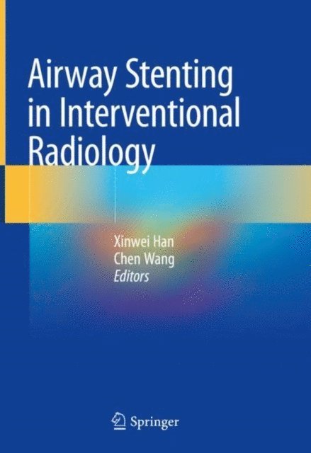 Chen Wang, Xinwei Han - Airway Stenting in Interventional Radiology, E-bok