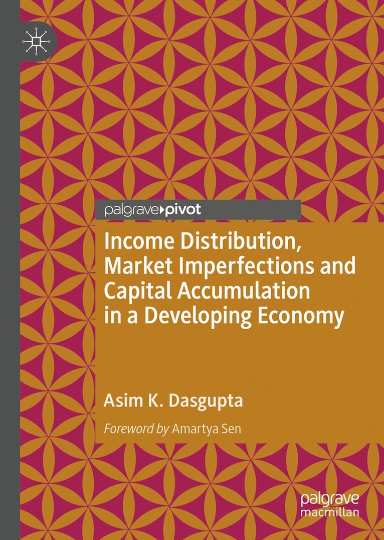 Asim K. Dasgupta - Income Distribution, Market Imperfections and Capital Accumulation in a Developing Economy, Inbunden. Tillgänglighet: Lägg i varukorg
