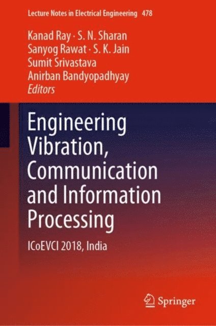 Anirban Bandyopadhyay, Sumit Srivastava, S. K. Jain, Sanyog Rawat, S. N. Sharan, Kanad Ray - Engineering Vibration, Communication and Information Processing, E-bok