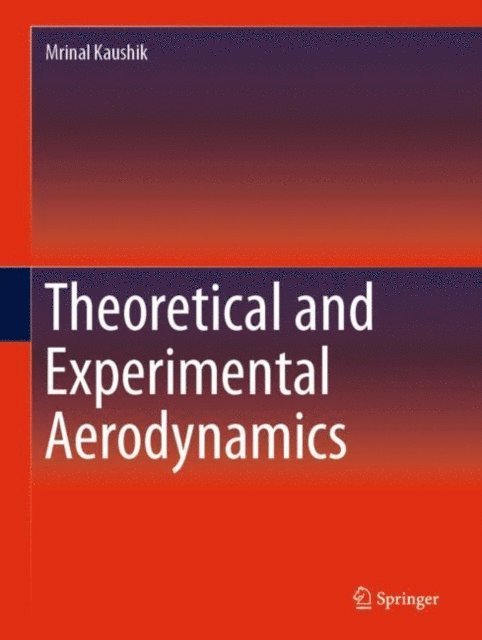 Mrinal Kaushik - Theoretical and Experimental Aerodynamics, E-bok