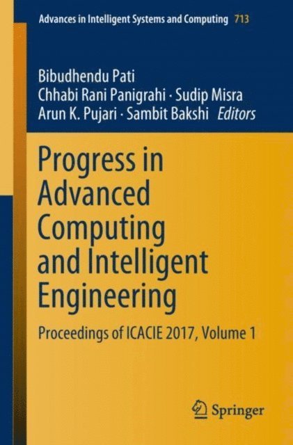 Sambit Bakshi, Arun K. Pujari, Sudip Misra, Chhabi Rani Panigrahi, Bibudhendu Pati - Progress in Advanced Computing and Intelligent Engineering, E-bok