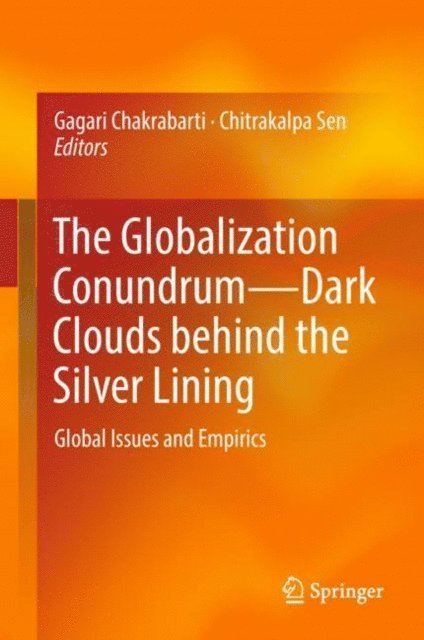 Chitrakalpa Sen, Gagari Chakrabarti - Globalization Conundrum-Dark Clouds behind the Silver Lining, E-bok