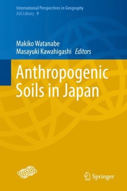 Masayuki Kawahigashi, Makiko Watanabe - Anthropogenic Soils in Japan, E-bok