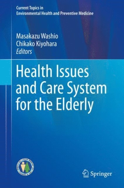 Chikako Kiyohara, Masakazu Washio - Health Issues and Care System for the Elderly, E-bok