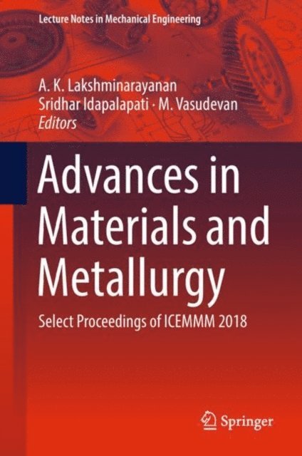 M. Vasudevan, Sridhar Idapalapati, A. K. Lakshminarayanan - Advances in Materials and Metallurgy, E-bok