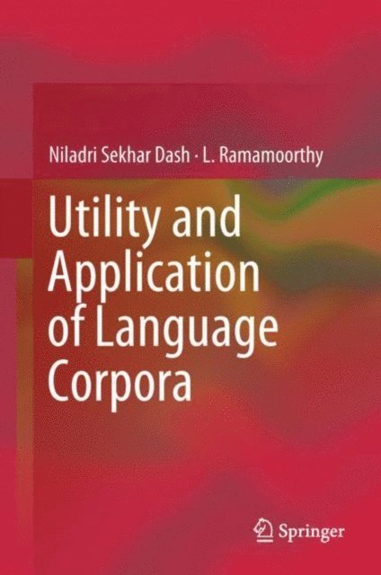 L. Ramamoorthy, Niladri Sekhar Dash - Utility and Application of Language Corpora, E-bok