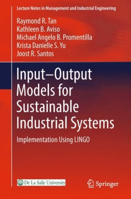 Joost R. Santos, Krista Danielle S. Yu, Michael Angelo B. Promentilla, Kathleen B. Aviso, Raymond R. Tan - Input-Output Models for Sustainable Industrial Systems, E-bok