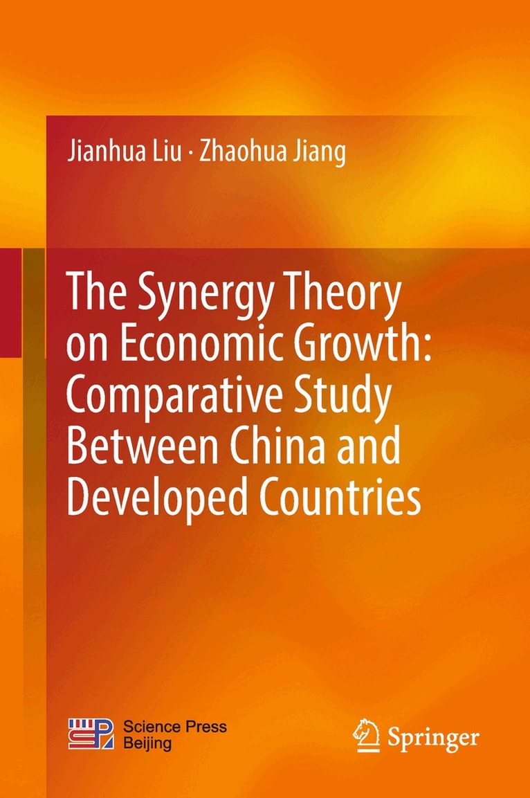 Jianhua Liu, Zhaohua Jiang - Synergy Theory on Economic Growth: Comparative Study Between China and Developed Countries, Inbunden