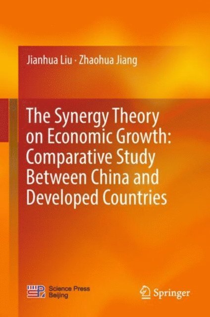 Zhaohua Jiang, Jianhua Liu - Synergy Theory on Economic Growth: Comparative Study Between China and Developed Countries, E-bok