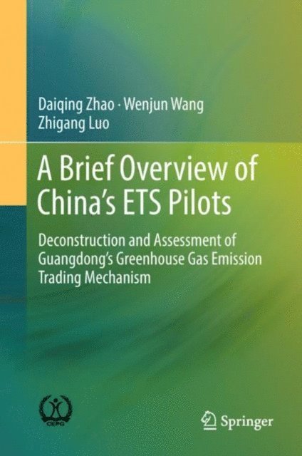 Zhigang Luo, Wenjun Wang, Daiqing Zhao - Brief Overview of China's ETS Pilots, E-bok