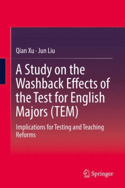 Jun Liu, Qian Xu - Study on the Washback Effects of the Test for English Majors (TEM), E-bok