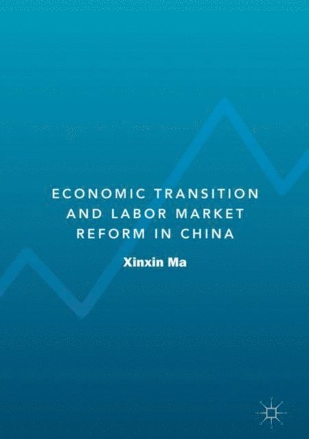 Xinxin Ma - Economic Transition and Labor Market Reform in China, E-bok