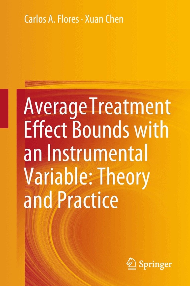 Carlos A. Flores, Xuan Chen - Average Treatment Effect Bounds with an Instrumental Variable: Theory and Practice, Inbunden