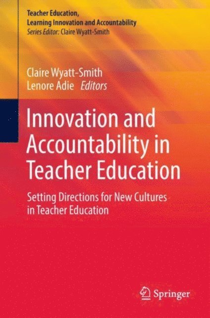 Lenore Adie, Claire Wyatt-Smith - Innovation and Accountability in Teacher Education, E-bok