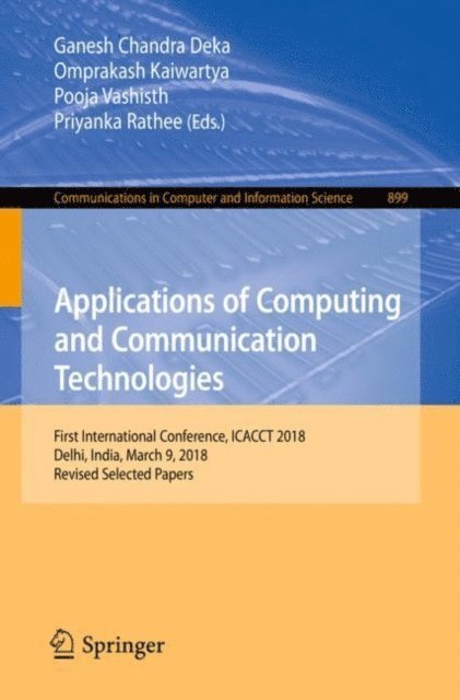 Priyanka Rathee, Pooja Vashisth, Omprakash Kaiwartya, Ganesh Chandra Deka - Applications of Computing and Communication Technologies, E-bok
