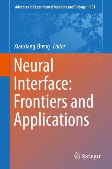Xiaoxiang Zheng - Neural Interface: Frontiers and Applications, E-bok. Tillgänglighet: Lägg i varukorg